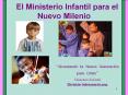 El Ministerio Infantil para el Nuevo Milenio  Alcanzando l