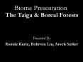 Biome Presentation The Taiga & Boreal Forests Presented B