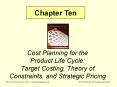 Chapter Ten Cost Planning for the Product Life Cycle: Targe