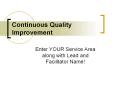 Continuous Quality Improvement Enter YOUR Service Area alon