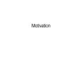 Motivation Content Motivation theory: Taylor Maslow Herzber