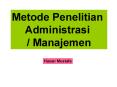Metode Penelitian Administrasi / Manajemen Hasan Mustafa Th