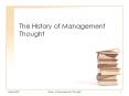 The History of Management Thought Why Management History? T
