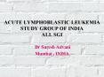 ACUTE LYMPHOBLASTIC LEUKEMIA STUDY GROUP OF INDIA ALL SGI D