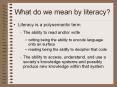 What do we mean by literacy? Literacy is a polysemantic ter
