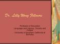 Dr. Lilly Wong Fillmore Professor of Education Language an