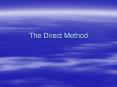 The Direct Method Background (1) Use the natural way t