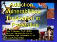 Addiction Vulnerabilities: Implication in Prevention Glen R