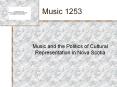 Music 1253 Music and the Politics of Cultural Representatio