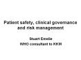 Patient safety, clinical governance and risk managemen