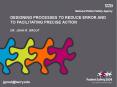 DESIGNING PROCESSES TO REDUCE ERROR AND TO FACILITATIN