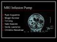 MRI Infusion Pump Ryan Augustine Megan Buroker Tim Eng Nat