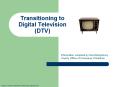 Transitioning to Digital Television (DTV) Informatio