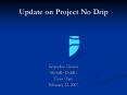 Update on Project No Drip Jacqueline Greene Michelle Dufall