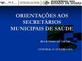 ORIENTA  ES AOS SECRET RIOS MUNICIPAIS DE SA DE REGIONAIS D