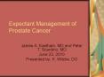 Expectant Management of Prostate Cancer James A. Eastham, M