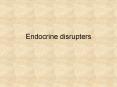 Endocrine disrupters Endocrine disruption Endocrin