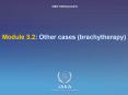Module 3.2: Other cases (brachytherapy) Equipment and sourc