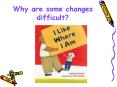 Why are some changes difficult? Adverbs that Tell When an