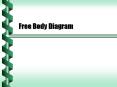 Free Body Diagram Force Vectors Force is a vector. A bloc