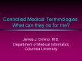 Controlled Medical Terminologies: What can they do for me