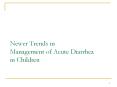 Newer Trends in Management of Acute Diarrhea in Childre