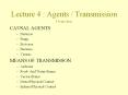 Lecture 4 : Agents / Transmission Overview CAUSAL AGENT