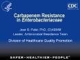 Carbapenem Resistance in Enterobacteriaceae Jean B. Patel