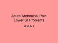 Acute Abdominal Pain Lower GI Problems Module 2 Acut