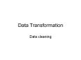 Data Transformation Data cleaning Importing Data Readin