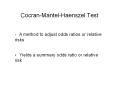 Cocran-Mantel-Haenszel Test A method to adjust odds ratio