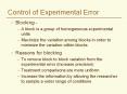 Blocking - A block is a group of homogeneous experimenta