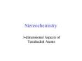 Stereochemistry 3-dimensional Aspects of Tetrahedral Atom