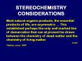 STEREOCHEMISTRY CONSIDERATIONS Most natural organi