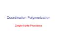 Coordination Polymerization Ziegler Natta Processe