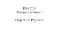 ENS 205 Materials Science I Chapter 13: Polymers Polyme