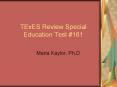 TExES Review Special Education Test #161 Maria Kaylor, Ph.