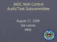 IADC Well Control Audit/Test Subcommittee August 27, 200