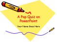 A Pop Quiz on PowerPoint Your Name Goes Here Turn on You