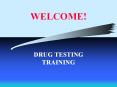 WELCOME! DRUG TESTING TRAINING PRE-TEST Each State agency i