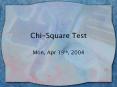Chi-Square Test Mon, Apr 19th, 2004 Chi-Square ( 2) Are 