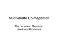 Multivariate Cointegartion The Johansen Maximum Likelihoo