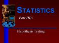 STATISTICS Part IIIA. Hypothesis Testing Hypothesis Testin