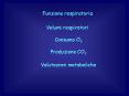 Funzione respiratoria Volumi respiratori Consumo O
