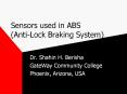 Sensors used in ABS (Anti-Lock Braking System) Dr. Shahin H