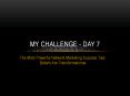 My Challenge Day 7 - The Most Powerful Network Marketing Success Tips: Beliefs Are Transformational