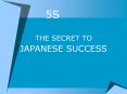 5s the secret to japanese success what problems do 