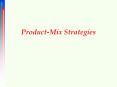 PRODUCT MIX What are some Major Product Mix Strategies