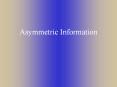Asymmetric Information Main topics problems due t