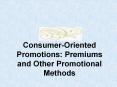 Consumer-Oriented Promotions: Premiums and Other Promotiona